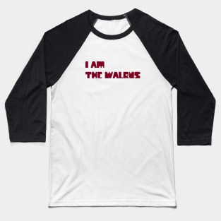 I Am The Walrus, burgundy Baseball T-Shirt